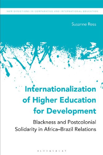 Internationalization Of Higher Education For Development Blackness And Postcolonial Solidarity In Africabrazil Relations Susanne Ress