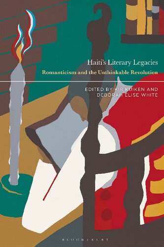 Haitis Literary Legacies Romanticism And The Unthinkable Revolution Kir Kuiken Deborah Elise White Editors