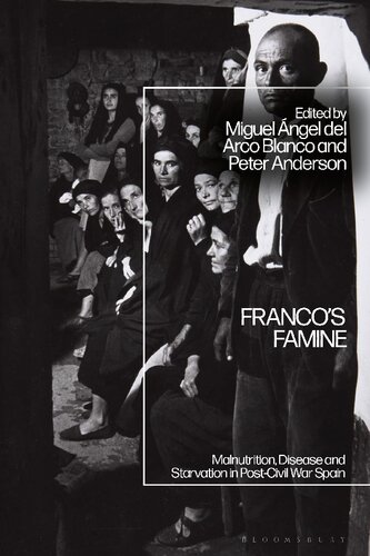 Francos Famine Malnutrition Disease And Starvation In Postcivil War Spain Miguel Ngel Del Arco Blanco Peter Anderson Editors