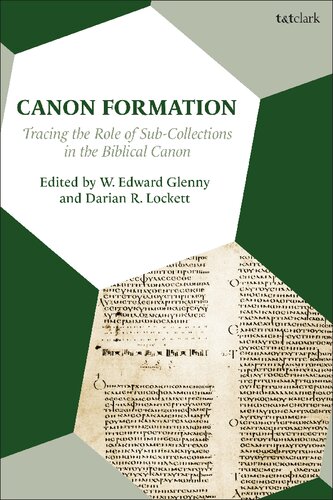 Canon Formation Tracing The Role Of Subcollections In The Biblical Canon W Edward Glenny Editors Darian R Lockett Editors