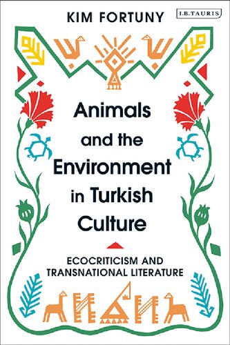 Animals And The Environment In Turkish Culture Ecocriticism And Transnational Literature Kim Fortuny