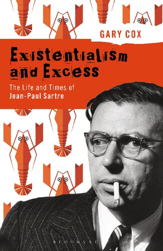 Existentialism And Excess The Life And Times Of Jeanpaul Sartre 1st Edition Gary Cox