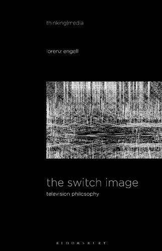 The Switch Image Television Philosophy Lorenz Engell