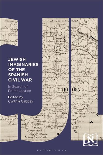 Jewish Imaginaries Of The Spanish Civil War In Search Of Poetic Justice Cynthia Gabbay Editor