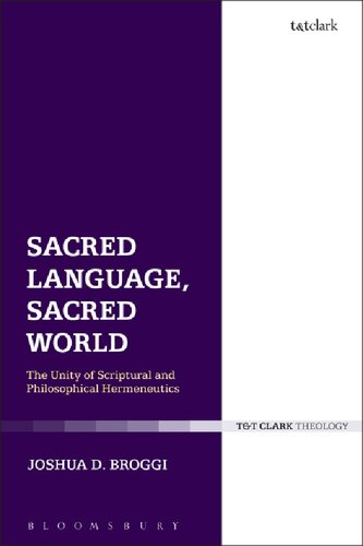 Sacred Language Sacred World The Unity Of Scriptural And Philosophical Hermeneutics Joshua D Broggi