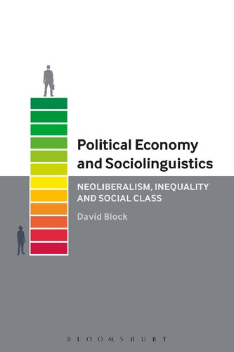 Political Economy And Sociolinguistics Neoliberalism Inequality And Social Class David Block