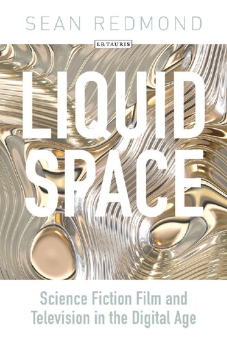 Liquid Space Science Fiction Film And Television In The Digital Age Sean Redmond