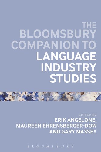 The Bloomsbury Companion To Language Industry Studies Erik Angelone Maureen Ehrensbergerdow Gary Massey Editors