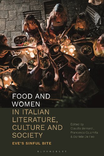 Food And Women In Italian Literature Culture And Society Eves Sinful Bite Claudia Bernardi Francesca Calamita Daniele De Feo