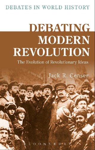 Debating Modern Revolution The Evolution Of Revolutionary Ideas Jack R Censer