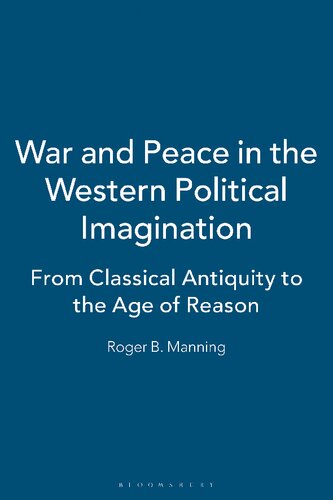 War And Peace In The Western Political Imagination From Classical Antiquity To The Age Of Reason Roger B Manning