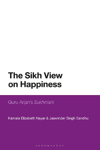 The Sikh View On Happiness Guru Arjans Sukhmani Kamala Elizabeth Nayar Jaswinder Singh Sandhu