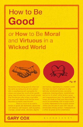How To Be Good Or How To Be Moral And Virtuous In A Wicked World Gary Cox