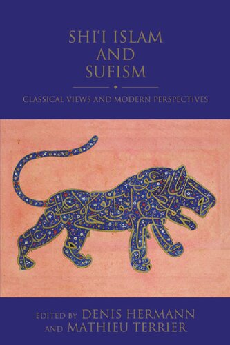 Shii Islam And Sufism Classical Views And Modern Perspectives Denis Hermann Mathieu Terrier Editors
