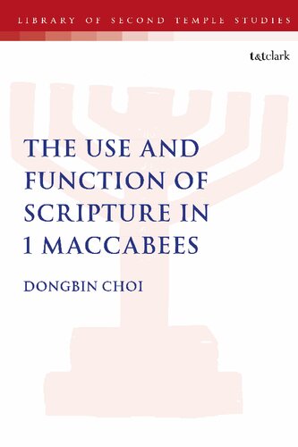 The Use And Function Of Scripture In 1 Maccabees Dongbin Choi
