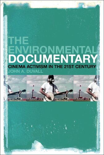 The Environmental Documentary Cinema Activism In The Twentyfirst Century John A Duvall
