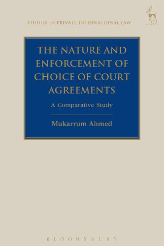 The Nature And Enforcement Of Choice Of Court Agreements A Comparative Study Mukarrum Ahmed