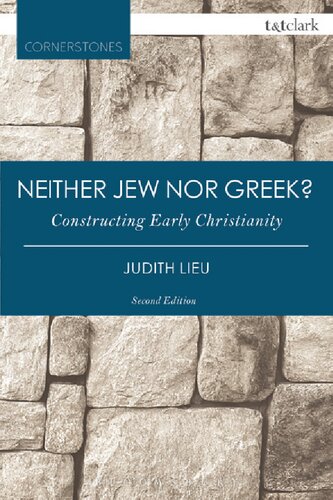 Neither Jew Nor Greek Constructing Early Christianity Judith Lieu