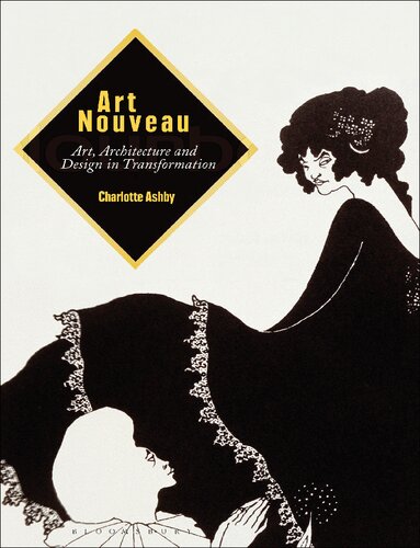 Art Nouveau Art Architecture And Design In Transformation Charlotte Ashby