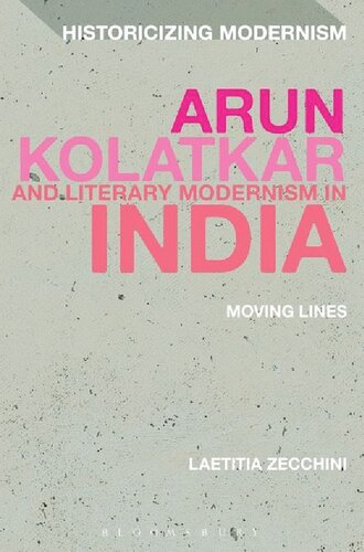 Arun Kolatkar And Literary Modernism In India Moving Lines Laetitia Zecchini Editor