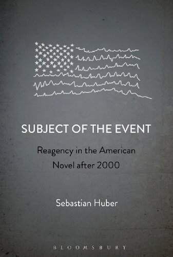 Subject Of The Event Reagency In The American Novel After 2000 Sebastian Huber