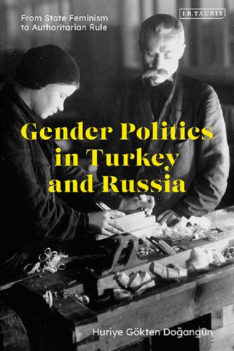 Gender Politics In Turkey And Russia From State Feminism To Authoritarian Rule Gkten Huriye Doangn