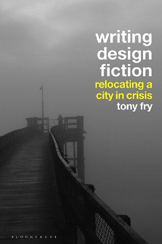 Writing Design Fiction Relocating A City In Crisis Tony Fry