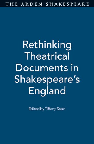 Rethinking Theatrical Documents In Shakespeares England Tiffany Stern Editor
