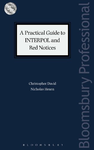 A Practical Guide To Interpol And Red Notices Christopher David Nicholas Hearn