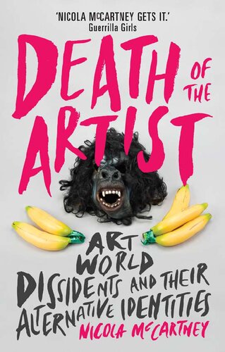 Death Of The Artist Art World Dissidents And Their Alternative Identities Nicola Mccartney