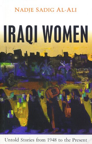 Iraqi Women Untold Stories From 1948 To The Present Nadje Sadig Alali
