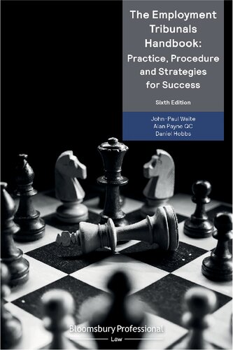 The Employment Tribunals Handbook Practice Procedure And Strategies For Success Johnpaul Waite Alan Payne Daniel Hobbs Melvyn Harris Cicely Hayward Alastair Hodge Saara Idelbi Alice Meredith David Messling Richard Oulton Alex Ustych Victoria Von Wachter