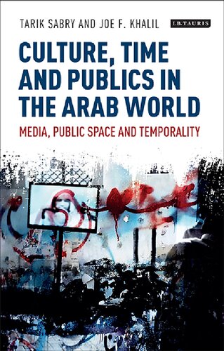 Culture Time And Publics In The Arab World Media Public Space And Temporality Unknown