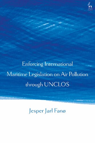 Enforcing International Maritime Legislation On Air Pollution Through Unclos Jesper Jarl Fan