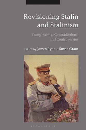 Revisioning Stalin And Stalinism Complexities Contradictions And Controversies James Ryan Susan Grant Editors