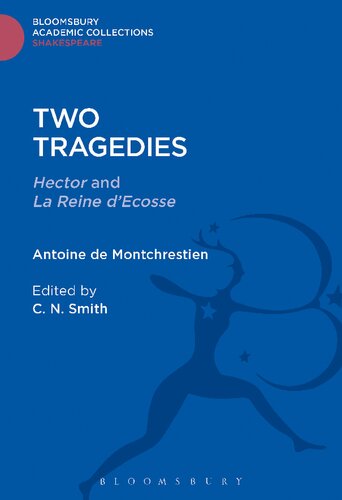 Two Tragedies Hector La Reine Descosse Antoine De Montchrestien C N Smith
