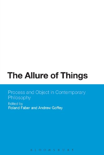 The Allure Of Things Process And Object In Contemporary Philosophy Roland Faber Andrew Goffey Editors