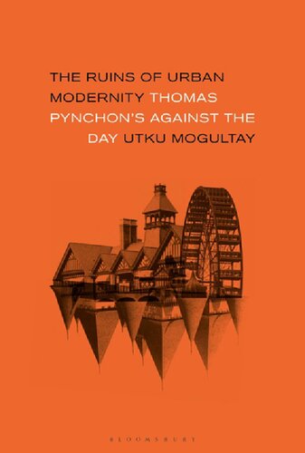 The Ruins Of Urban Modernity Thomas Pynchons Against The Day Utku Mogultay