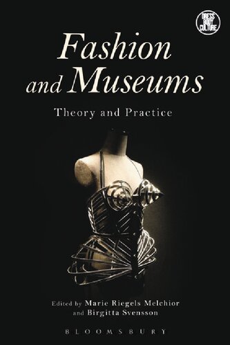 Fashion And Museums Theory And Practice Marie Riegels Melchior Birgitta Svensson