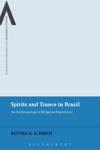 Spirits And Trance In Brazil An Anthropology Of Religious Experience Bettina E Schmidt