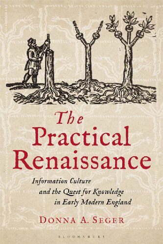 The Practical Renaissance Information Culture And The Quest For Knowledge In Early Modern England 15001640 Donna A Seger