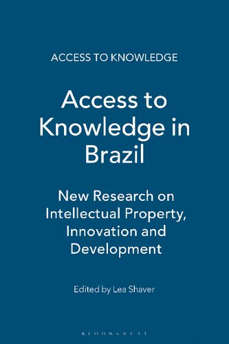 Access To Knowledge In Brazil New Research On Intellectual Property Innovation And Development Lea Shaver Editor