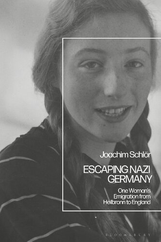 Escaping Nazi Germany One Womans Emigration From Heilbronn To England Joachim Schlr