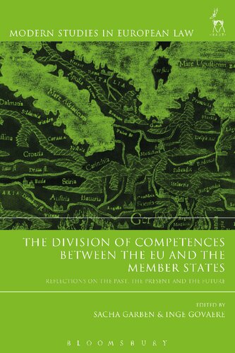 The Division Of Competences Between The Eu And The Member States Reflections On The Past The Present And The Future Sacha Garben Inge Govaere Editors