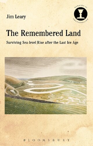 The Remembered Land Surviving Sealevel Rise After The Last Ice Age Jim Leary Elaine Jamieson