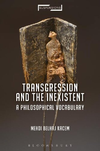 Transgression And The Inexistent A Philosophical Vocabulary Mehdi Belhaj Kacem P Burcu Yalim