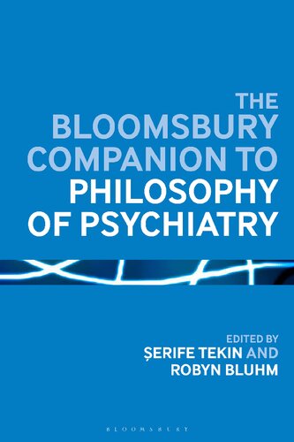 The Bloomsbury Companion To Philosophy Of Psychiatry Erife Tekin Robyn Bluhm Editors