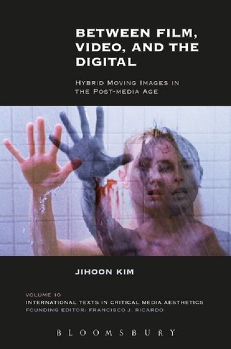 Between Film Video And The Digital Hybrid Moving Images In The Postmedia Age Jihoon Kim