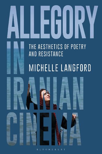 Allegory In Iranian Cinema The Aesthetics Of Poetry And Resistance Michelle Langford