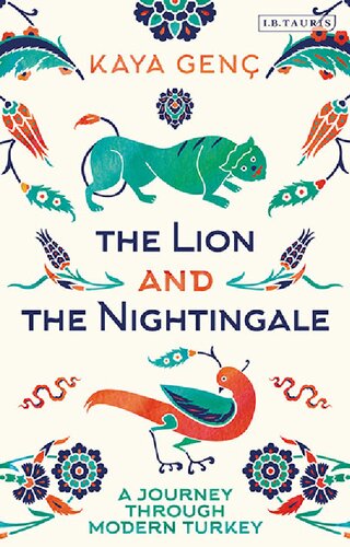 The Lion And The Nightingale A Journey Through Modern Turkey Kaya Gen